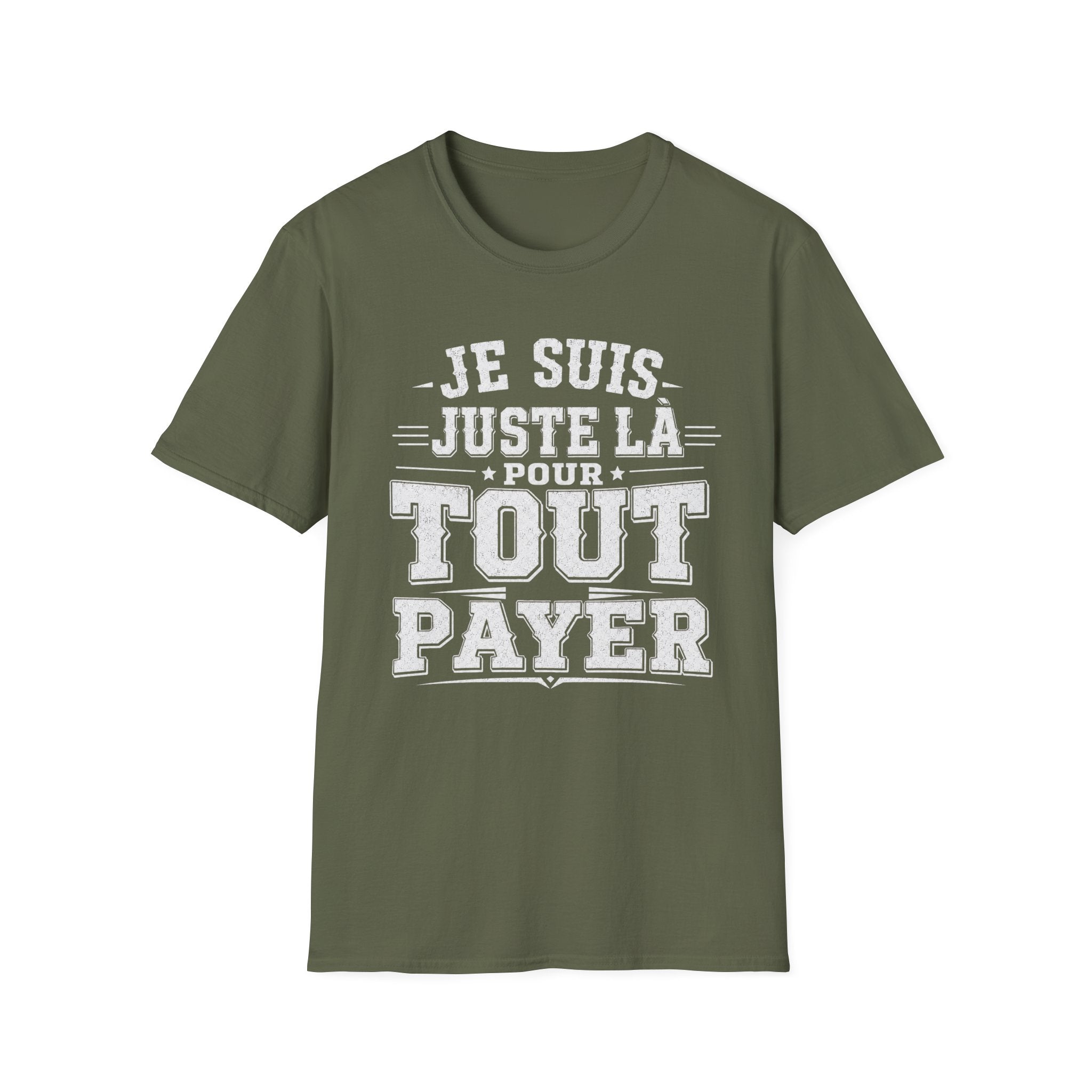 T-Shirt Je Suis Juste Là Pour Tout Payer